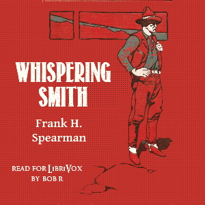 Whispering Smith - Frank H. SPEARMAN - Free Audio Books Online Audiobooks in English