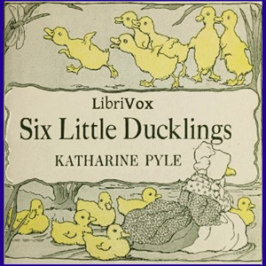 Six Little Ducklings - Katharine Pyle - Free Audio Books Online Audiobooks in English