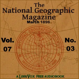 The National Geographic Magazine Vol. 07 - 03. March 1896 - National Geographic Society - Free Audio Books Online Audiobooks in English