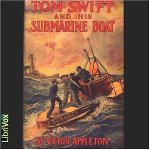 Tom Swift and His Submarine Boat - Victor Appleton - Free Audio Books Online Audiobooks in English