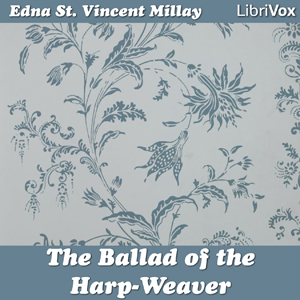 The Ballad of the Harp-Weaver - Edna St. Vincent Millay - Free Audio Books Online Audiobooks in English