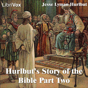 Hurlbut's Story of the Bible Part 2 - Jesse Lyman Hurlbut - Free Audio Books Online Audiobooks in English