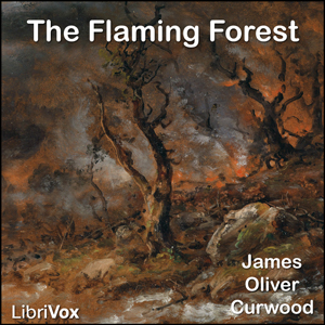 The Flaming Forest - James Oliver Curwood - Free Audio Books Online Audiobooks in English
