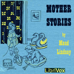 Mother Stories - Maud Lindsay - Free Audio Books Online Audiobooks in English