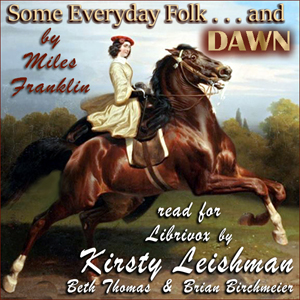 Some Everyday Folk and Dawn - Miles FRANKLIN - Free Audio Books Online Audiobooks in English