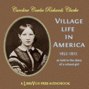 Village Life in America - Caroline Cowles Richards CLARKE - Free Audio Books Online Audiobooks in English