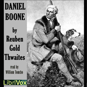 Daniel Boone (Thwaites) - Reuben Gold THWAITES - Free Audio Books Online Audiobooks in English
