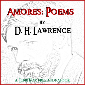 Amores: Poems - D. H. Lawrence - Free Audio Books Online Audiobooks in English