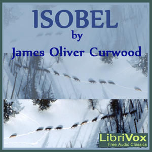 Isobel - James Oliver Curwood - Free Audio Books Online Audiobooks in English
