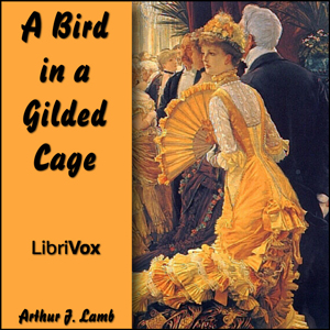 A Bird in a Gilded Cage - Arthur J. LAMB - Free Audio Books Online Audiobooks in English