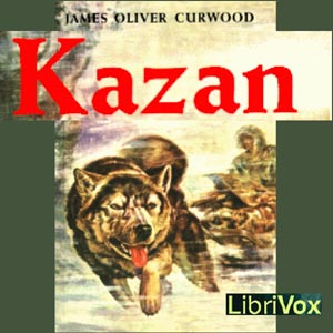Kazan - James Oliver Curwood - Free Audio Books Online Audiobooks in English