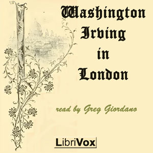 Washington Irving in London - Washington Irving - Free Audio Books Online Audiobooks in English