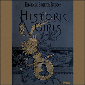 Historic Girls - Elbridge Streeter BROOKS - Free Audio Books Online Audiobooks in English
