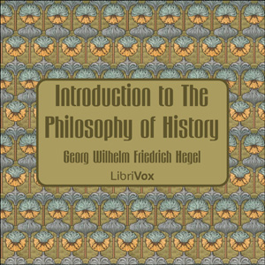 Introduction to The Philosophy of History - Georg Wilhelm Friedrich HEGEL - Free Audio Books Online Audiobooks in English