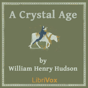 A Crystal Age - William Henry HUDSON - Free Audio Books Online Audiobooks in English