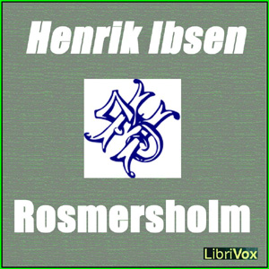 Rosmersholm - Henrik Ibsen - Free Audio Books Online Audiobooks in English