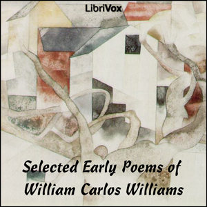 Selected Early Poems of William Carlos Williams - William Carlos Williams - Free Audio Books Online Audiobooks in English