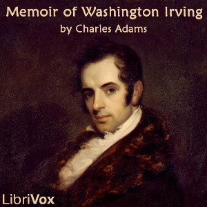 Memoir of Washington Irving - Charles Adams - Free Audio Books Online Audiobooks in English