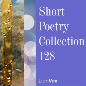 Short Poetry Collection 128 - Various - Free Audio Books Online Audiobooks in English