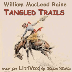 Tangled Trails - William MacLeod RAINE - Free Audio Books Online Audiobooks in English