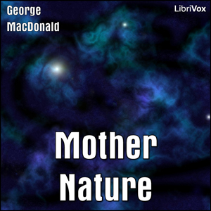 Mother Nature (MacDonald) - George MacDonald - Free Audio Books Online Audiobooks in English