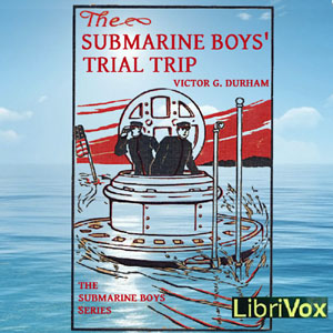 The Submarine Boys' Trial Trip - Victor G. Durham - Free Audio Books Online Audiobooks in English