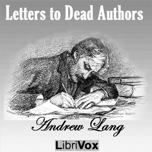 Letters to Dead Authors - Andrew Lang - Free Audio Books Online Audiobooks in English
