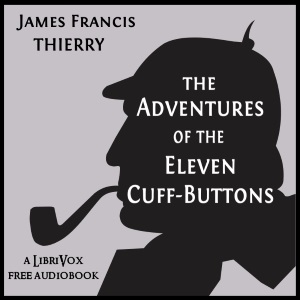 The Adventures of the Eleven Cuff-Buttons - James Francis THIERRY - Free Audio Books Online Audiobooks in English