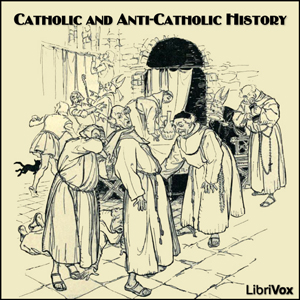 Catholic and Anti-Catholic History - Various - Free Audio Books Online Audiobooks in English