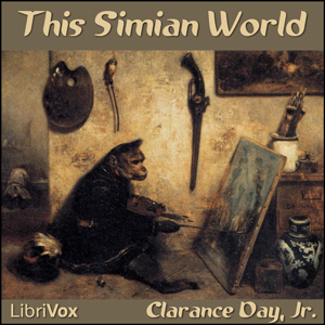This Simian World - Clarence DAY - Free Audio Books Online Audiobooks in English