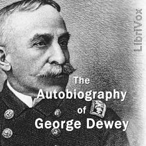 The Autobiography of George Dewey - George DEWEY - Free Audio Books Online Audiobooks in English