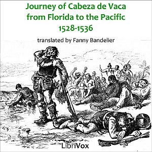 The Journey of Alvar Núñez Cabeza de Vaca - Alvar Núñez Cabeza de VACA - Free Audio Books Online Audiobooks in English