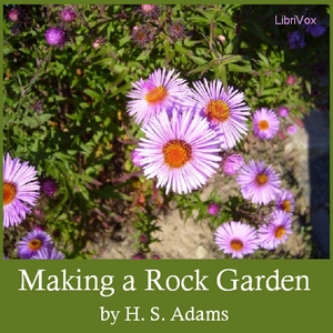 Making a Rock Garden - Henry Sherman ADAMS - Free Audio Books Online Audiobooks in English