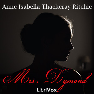 Mrs. Dymond - Anne Isabella Thackeray RITCHIE - Free Audio Books Online Audiobooks in English