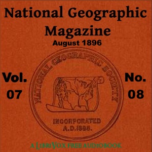The National Geographic Magazine Vol. 07 - 08. August 1896 - National Geographic Society - Free Audio Books Online Audiobooks in English