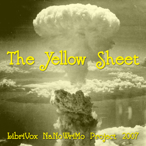 The Yellow Sheet (LibriVox NaNoWriMo novel 2007) - LIBRIVOX VOLUNTEERS - Free Audio Books Online Audiobooks in English