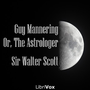 Guy Mannering, or, The Astrologer - Sir Walter Scott - Free Audio Books Online Audiobooks in English