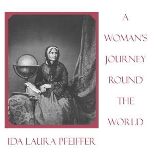 A Woman's Journey Round the World - Ida Laura Pfeiffer - Free Audio Books Online Audiobooks in English