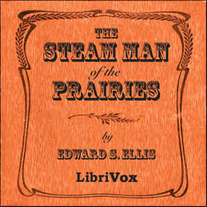 The Steam Man of the Prairies - Edward S. ELLIS - Free Audio Books Online Audiobooks in English