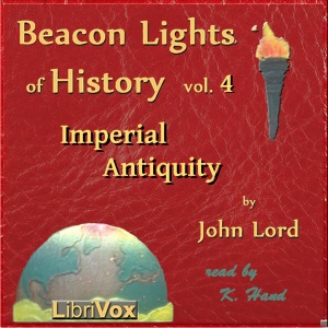 Beacon Lights of History, Vol 4: Imperial Antiquity - John Lord - Free Audio Books Online Audiobooks in English