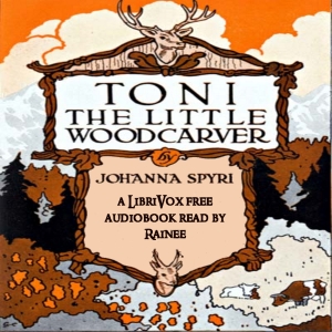 Toni, the Little Woodcarver - Johanna Spyri - Free Audio Books Online Audiobooks in English
