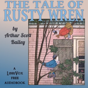 The Tale of Rusty Wren - Arthur Scott Bailey - Free Audio Books Online Audiobooks in English