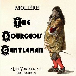 The Bourgeois Gentleman - Molière - Free Audio Books Online Audiobooks in English