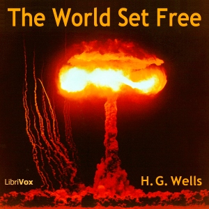 The World Set Free - H. G. Wells - Free Audio Books Online Audiobooks in English