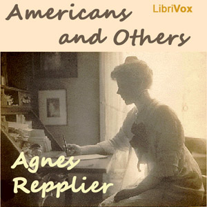 Americans and Others - Agnes Repplier - Free Audio Books Online Audiobooks in English