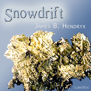 Snowdrift - James B. HENDRYX - Free Audio Books Online Audiobooks in English