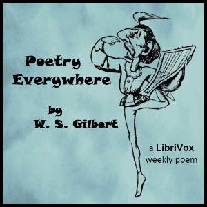 Poetry Everywhere - W. S. Gilbert - Free Audio Books Online Audiobooks in English