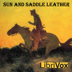 Sun and Saddle Leather - Charles Badger CLARK - Free Audio Books Online Audiobooks in English