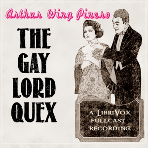 The Gay Lord Quex - Arthur Wing Pinero - Free Audio Books Online Audiobooks in English