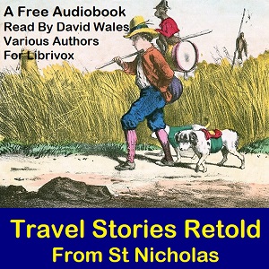 Travel Stories Retold From St. Nicholas - Various - Free Audio Books Online Audiobooks in English